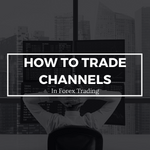 How To Trade Channels - Alphaex Capital