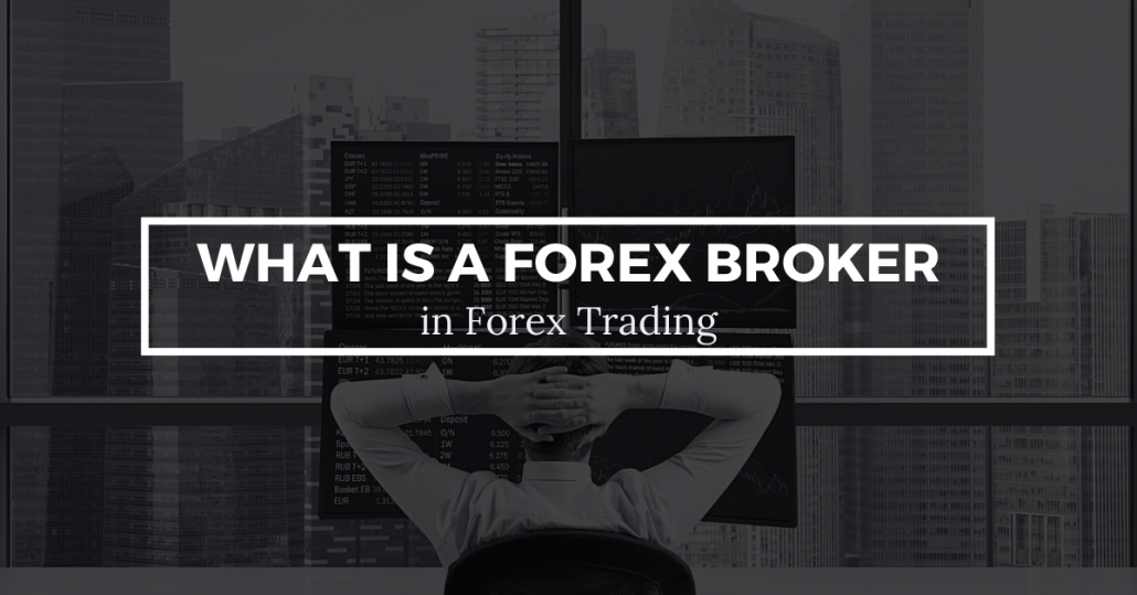 What Is A Forex Broker in forex trading