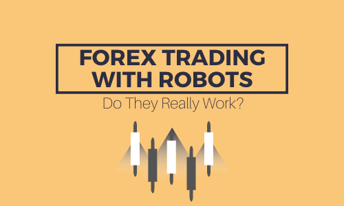 Forex Trading with Robots - Do they work?