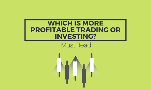 Which is more profitable trading or investing?